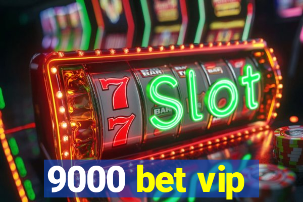 9000 bet vip